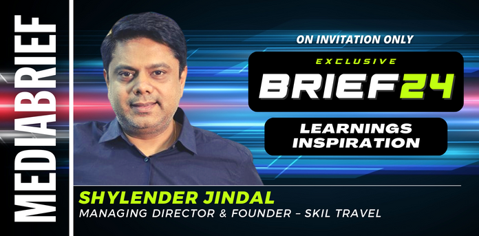 BRIEF24 | Shylender Jindal, SKIL Travel: Success is a continuous journey requiring dedicated effort